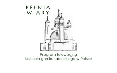 „Pełnia wiary” zaproszenie do obejrzenia 102 odcinka