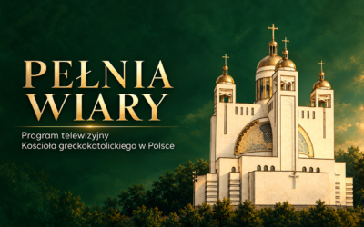 123. odcinek „PEŁNI WIARY”